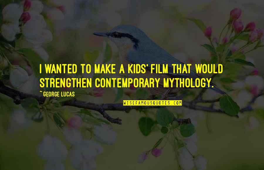 Very Deep Romantic Quotes By George Lucas: I wanted to make a kids' film that