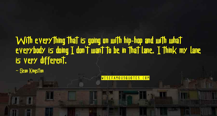 Very Different Quotes By Sean Kingston: With everything that is going on with hip-hop