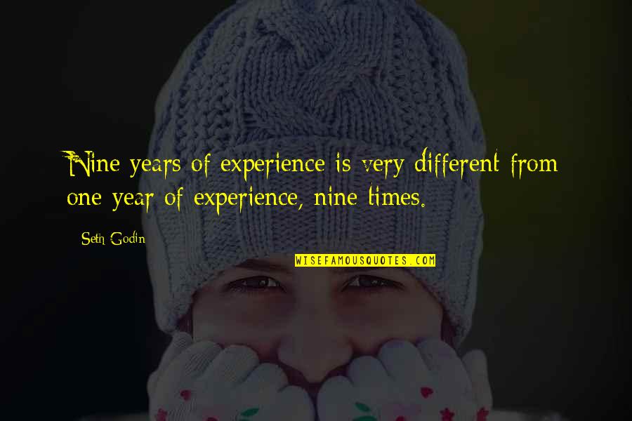 Very Different Quotes By Seth Godin: Nine years of experience is very different from