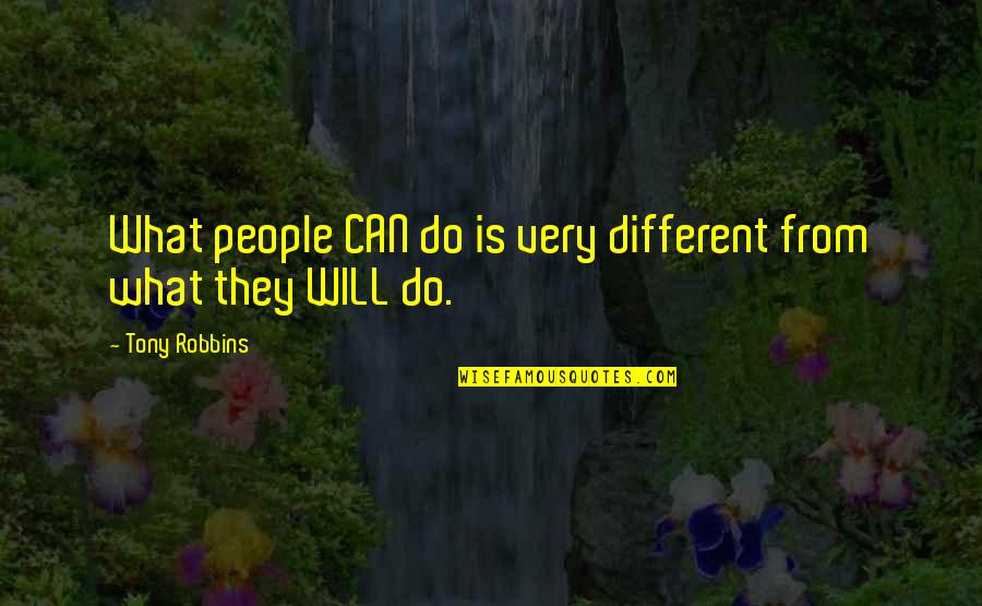 Very Different Quotes By Tony Robbins: What people CAN do is very different from