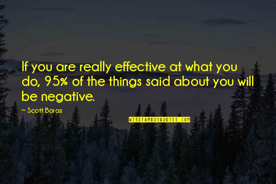 Very Effective Love Quotes By Scott Boras: If you are really effective at what you