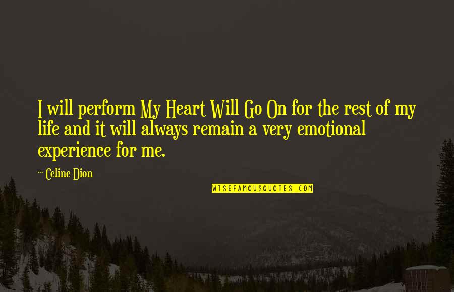Very Emotional Life Quotes By Celine Dion: I will perform My Heart Will Go On