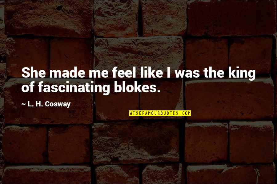 Very Fascinating Quotes By L. H. Cosway: She made me feel like I was the