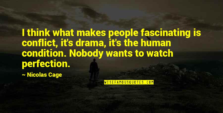 Very Fascinating Quotes By Nicolas Cage: I think what makes people fascinating is conflict,