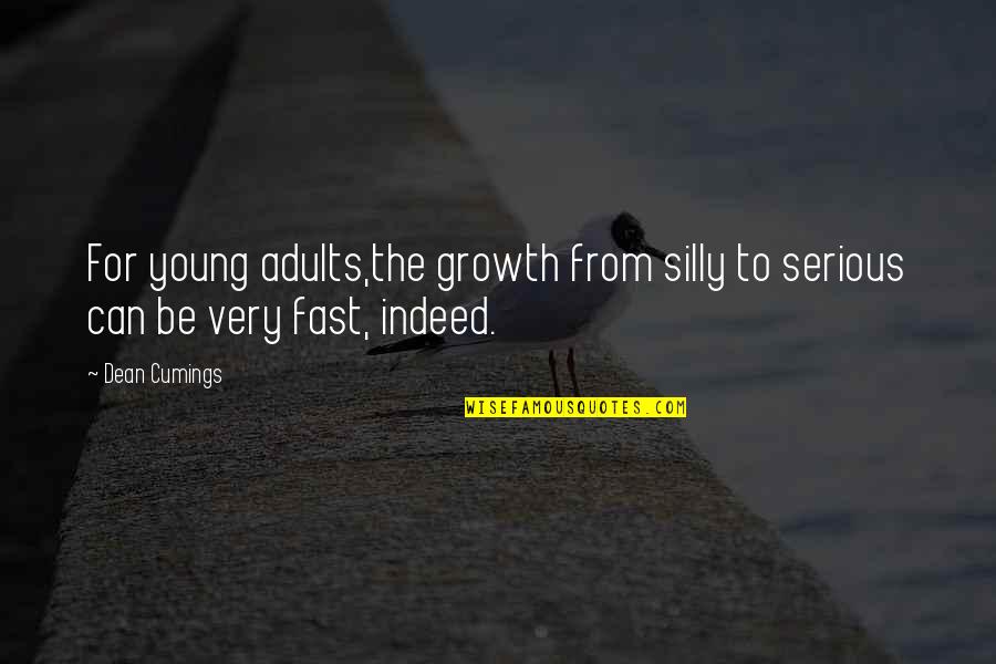 Very Fast Quotes By Dean Cumings: For young adults,the growth from silly to serious