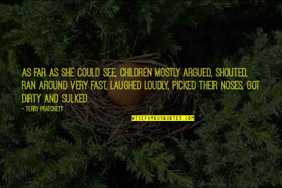 Very Fast Quotes By Terry Pratchett: As far as she could see, children mostly