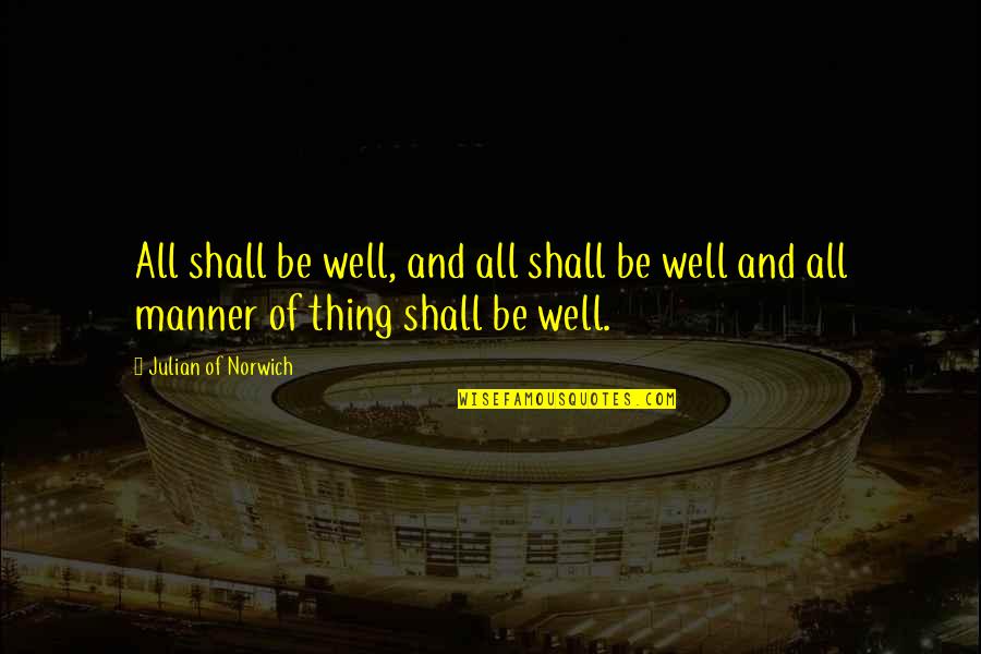 Very Funny English Quotes By Julian Of Norwich: All shall be well, and all shall be