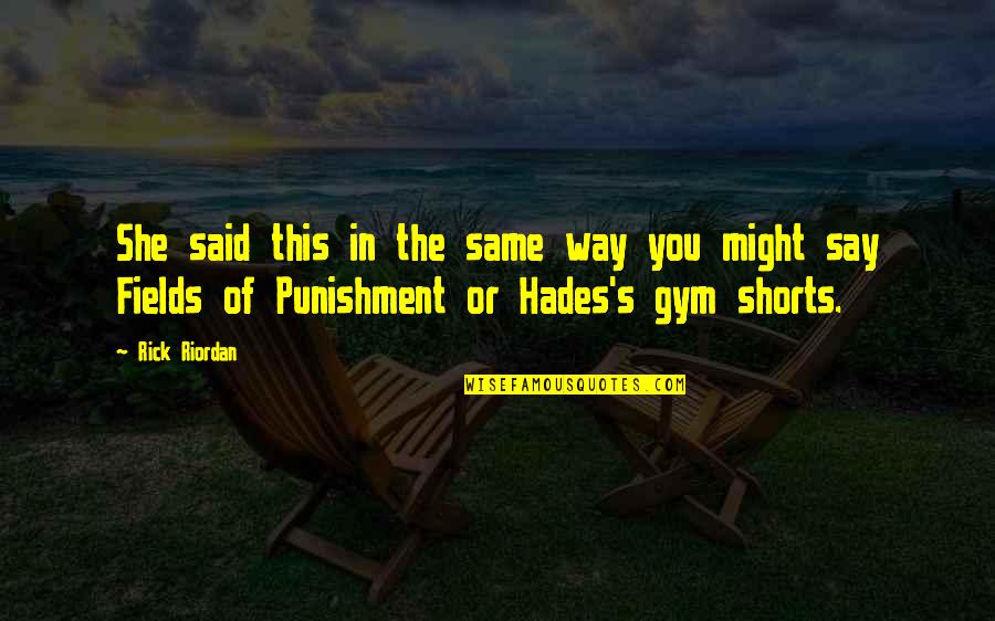 Very Funny Gym Quotes By Rick Riordan: She said this in the same way you