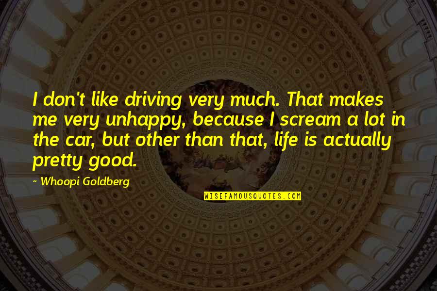 Very Funny Life Quotes By Whoopi Goldberg: I don't like driving very much. That makes