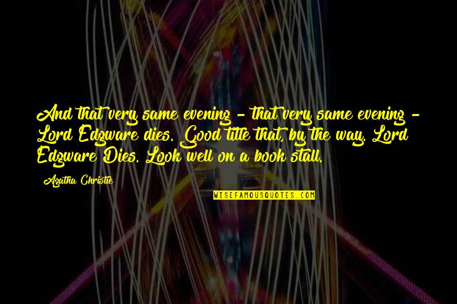 Very Good Evening Quotes By Agatha Christie: And that very same evening - that very