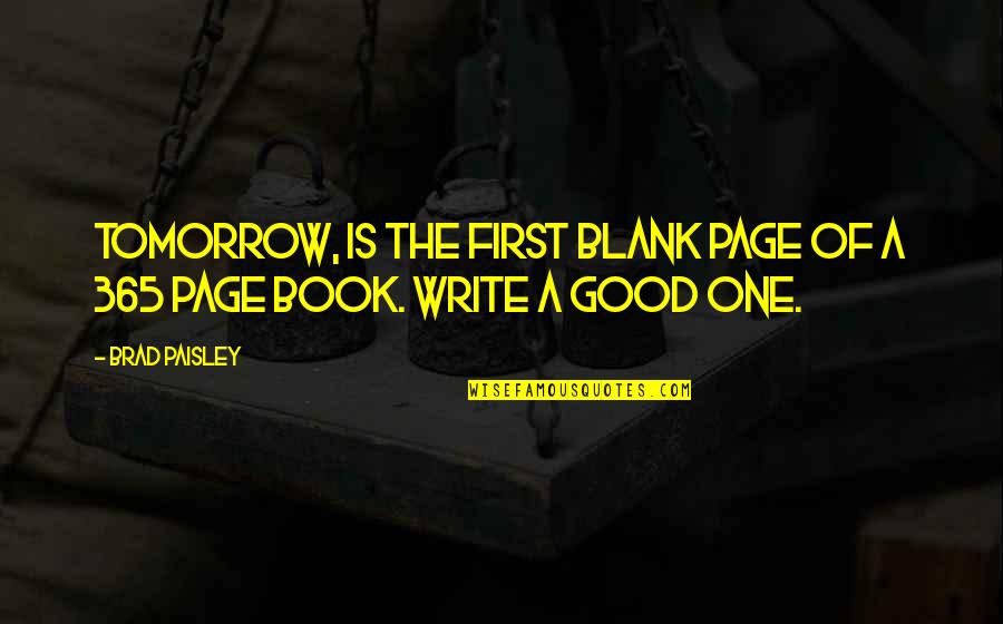 Very Good New Year Quotes By Brad Paisley: Tomorrow, is the first blank page of a