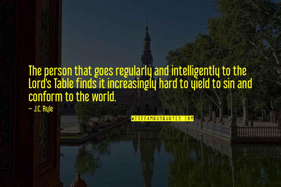 Very Good New Year Quotes By J.C. Ryle: The person that goes regularly and intelligently to Very Good New Year Quotes By J.C. Ryle: The person that goes regularly and intelligently to