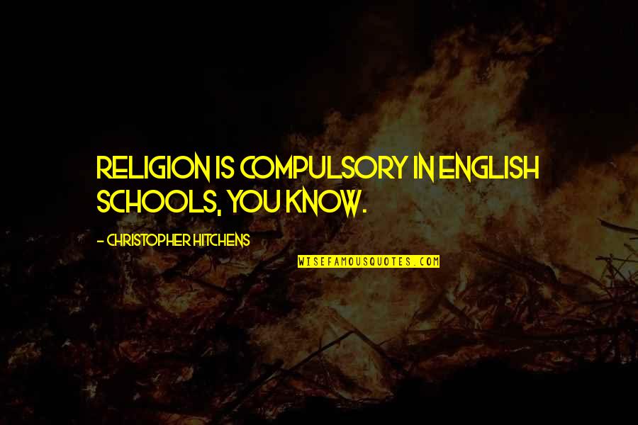Very Good People On Both Sides Quote Quotes By Christopher Hitchens: Religion is compulsory in English schools, you know. Very Good People On Both Sides Quote Quotes By Christopher Hitchens: Religion is compulsory in English schools, you know.