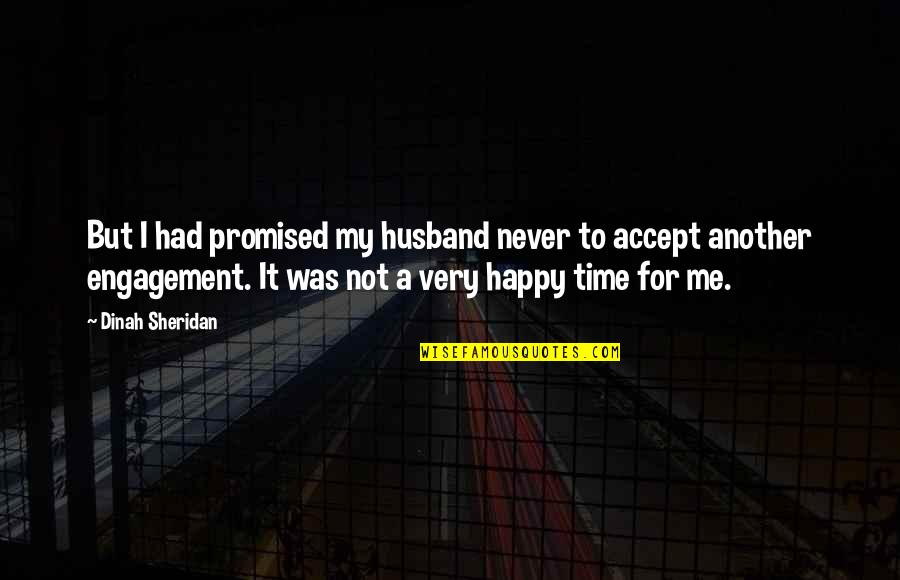 Very Happy Quotes By Dinah Sheridan: But I had promised my husband never to