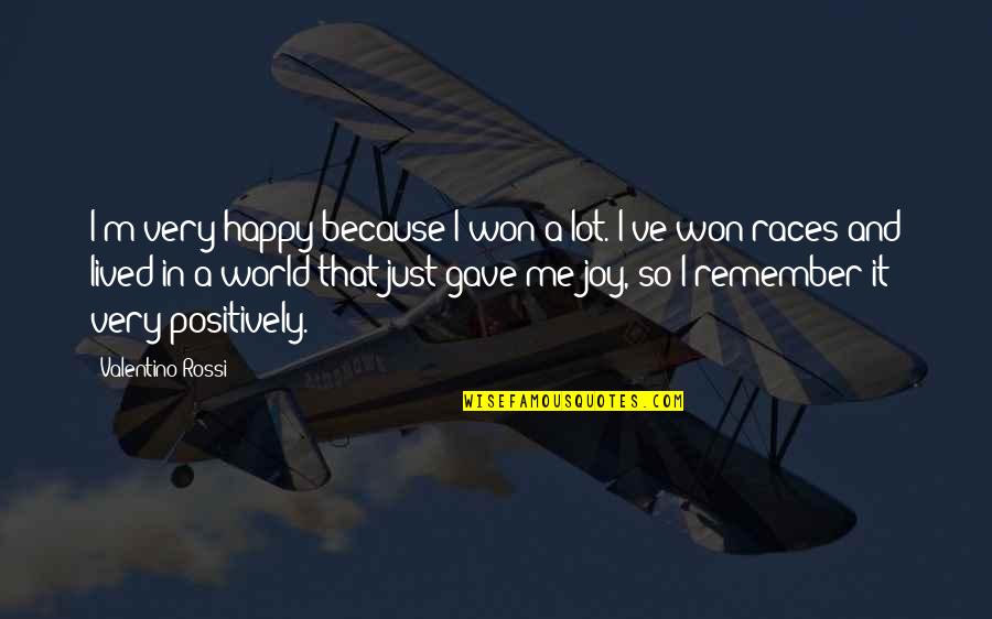 Very Happy Quotes By Valentino Rossi: I'm very happy because I won a lot. Very Happy Quotes By Valentino Rossi: I'm very happy because I won a lot.
