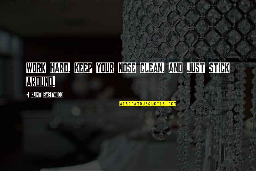 Very Heart Touching Friendship Quotes By Clint Eastwood: Work hard, keep your nose clean, and just