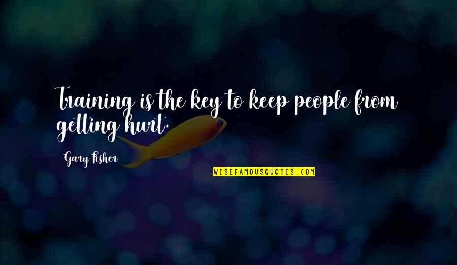 Very High Level English Quotes By Gary Fisher: Training is the key to keep people from Very High Level English Quotes By Gary Fisher: Training is the key to keep people from