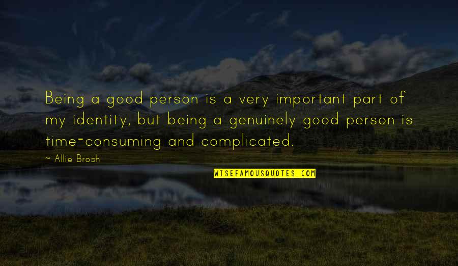 Very Important Person Quotes By Allie Brosh: Being a good person is a very important