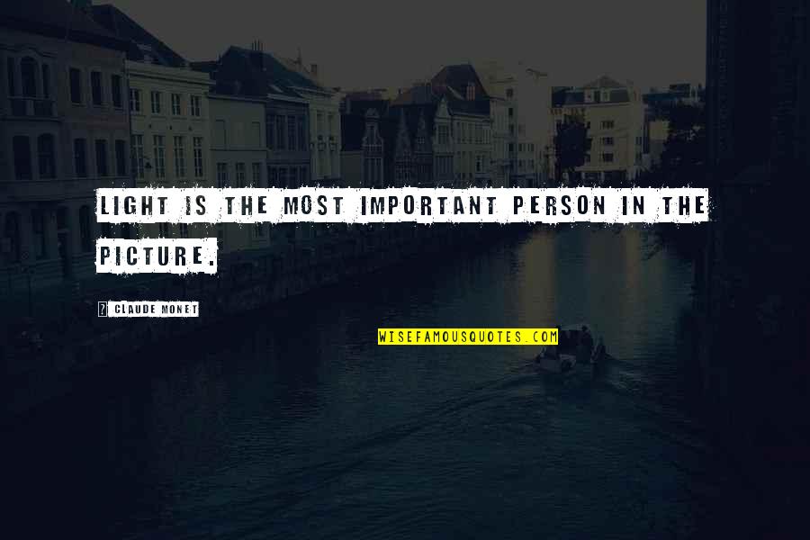 Very Important Person Quotes By Claude Monet: Light is the most important person in the