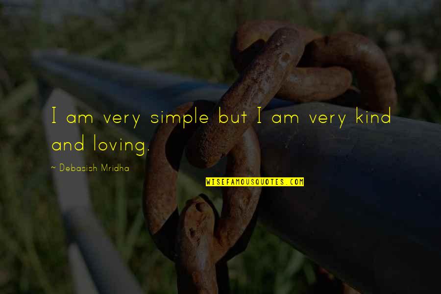 Very Inspirational Quotes By Debasish Mridha: I am very simple but I am very