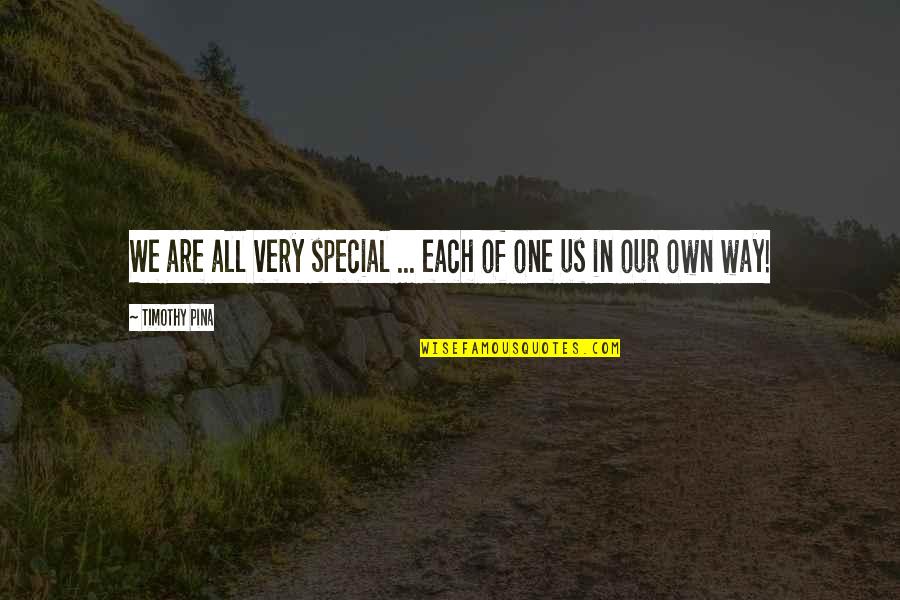 Very Inspirational Quotes By Timothy Pina: We are all very special ... each of