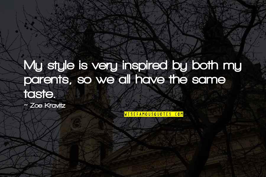 Very Inspired Quotes By Zoe Kravitz: My style is very inspired by both my