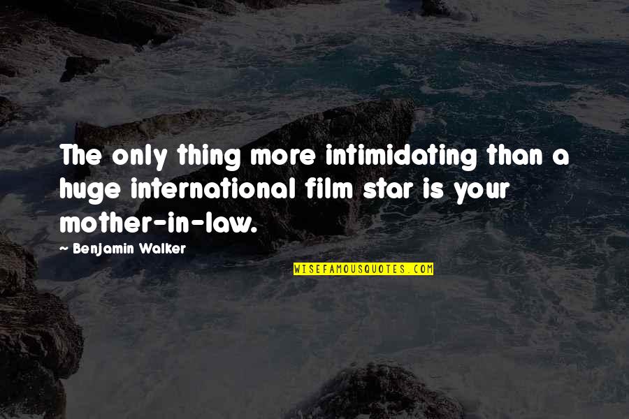 Very Intimidating Quotes By Benjamin Walker: The only thing more intimidating than a huge