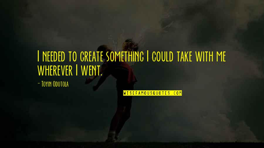 Very Late Post Quotes By Toyin Odutola: I needed to create something I could take