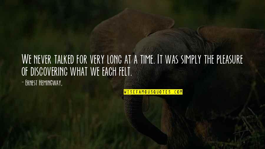 Very Long Quotes By Ernest Hemingway,: We never talked for very long at a Very Long Quotes By Ernest Hemingway,: We never talked for very long at a