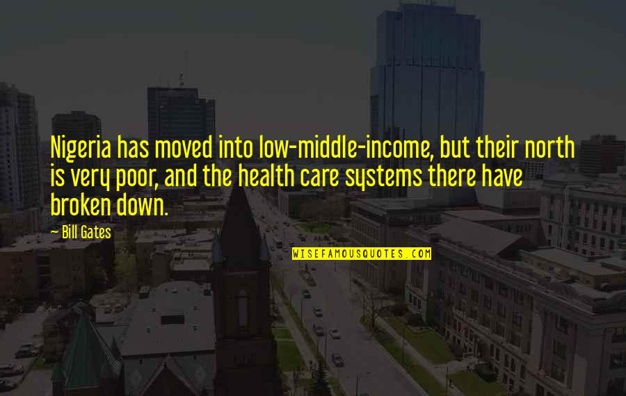 Very Low Quotes By Bill Gates: Nigeria has moved into low-middle-income, but their north Very Low Quotes By Bill Gates: Nigeria has moved into low-middle-income, but their north