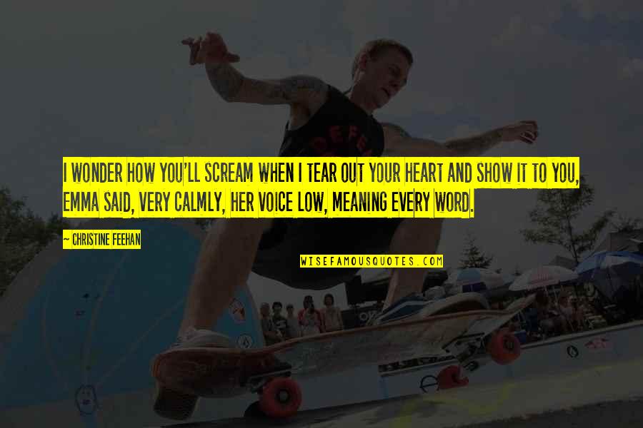 Very Low Quotes By Christine Feehan: I wonder how you'll scream when I tear Very Low Quotes By Christine Feehan: I wonder how you'll scream when I tear