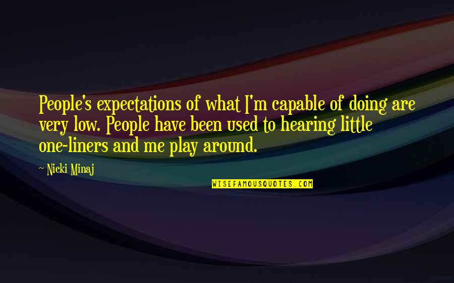 Very Low Quotes By Nicki Minaj: People's expectations of what I'm capable of doing Very Low Quotes By Nicki Minaj: People's expectations of what I'm capable of doing
