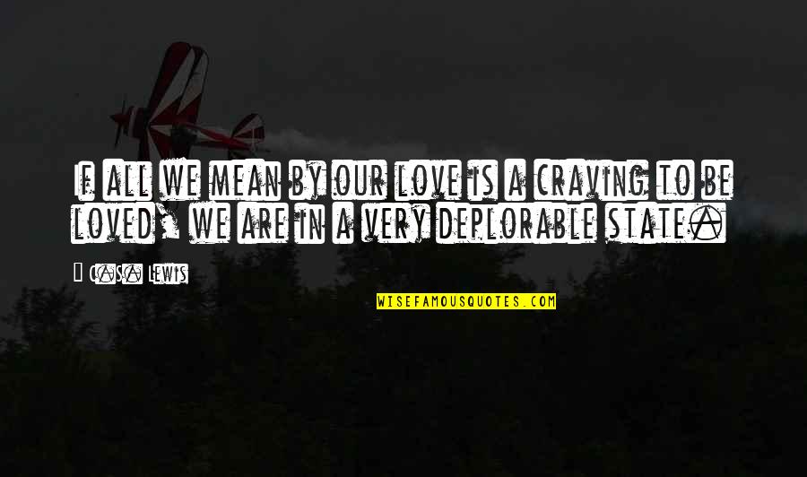 Very Mean Quotes By C.S. Lewis: If all we mean by our love is Very Mean Quotes By C.S. Lewis: If all we mean by our love is