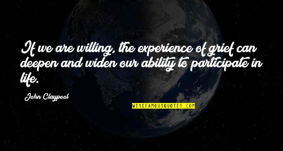 Very Meaningful Birthday Quotes By John Claypool: If we are willing, the experience of grief