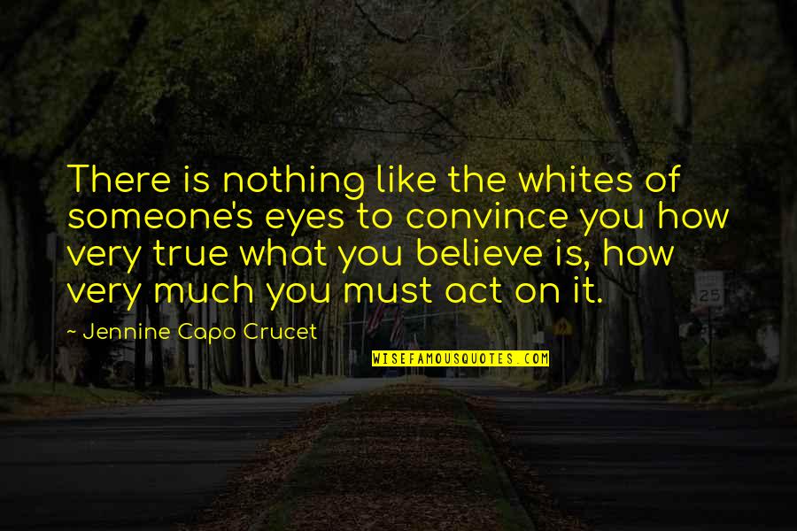 Very Much True Quotes By Jennine Capo Crucet: There is nothing like the whites of someone's
