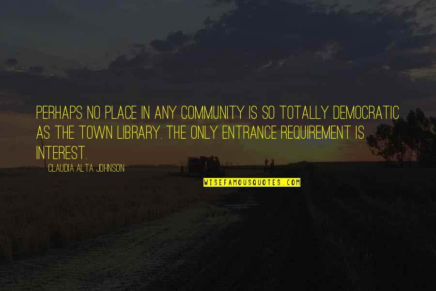 Very Nice Movie Quote Quotes By Claudia Alta Johnson: Perhaps no place in any community is so