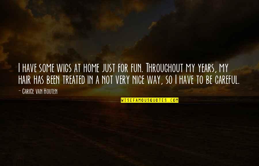 Very Nice Quotes By Carice Van Houten: I have some wigs at home just for Very Nice Quotes By Carice Van Houten: I have some wigs at home just for