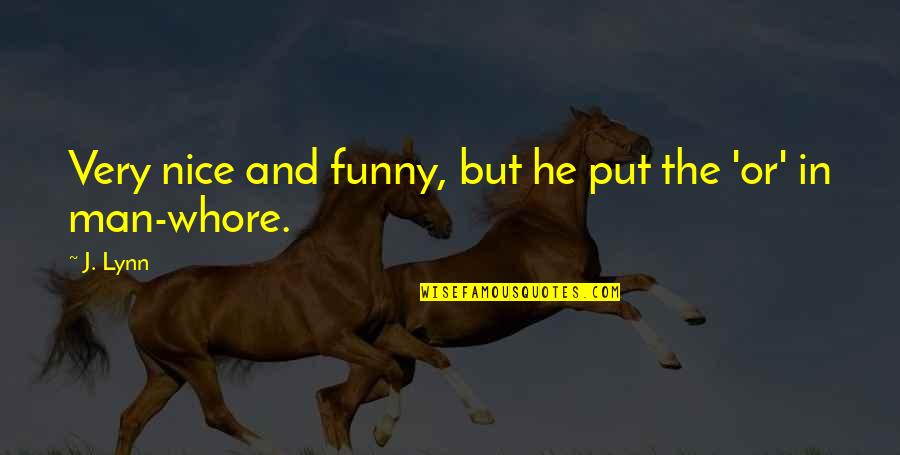 Very Nice Quotes By J. Lynn: Very nice and funny, but he put the