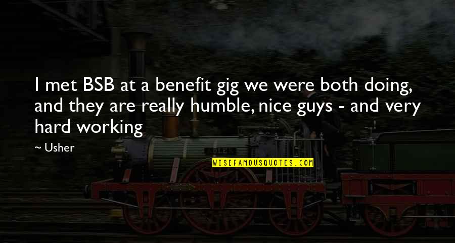 Very Nice Quotes By Usher: I met BSB at a benefit gig we Very Nice Quotes By Usher: I met BSB at a benefit gig we