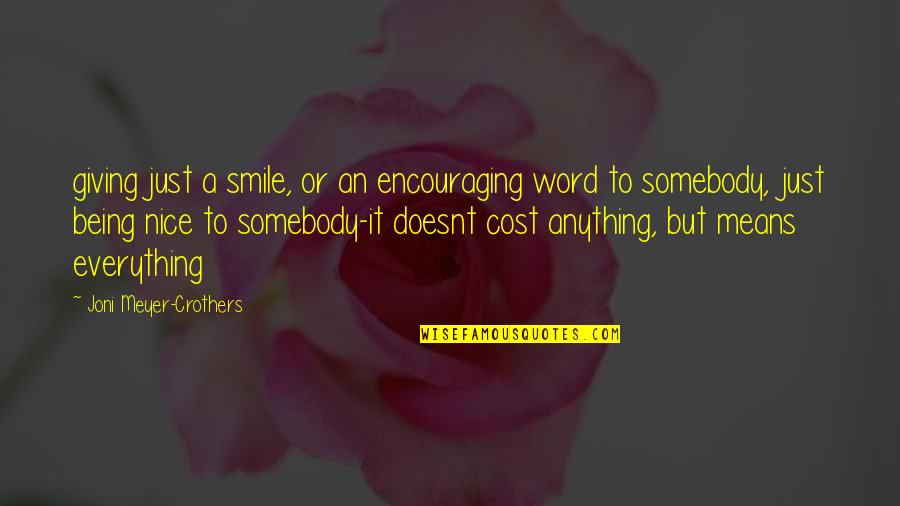 Very Nice Smile Quotes By Joni Meyer-Crothers: giving just a smile, or an encouraging word Very Nice Smile Quotes By Joni Meyer-Crothers: giving just a smile, or an encouraging word