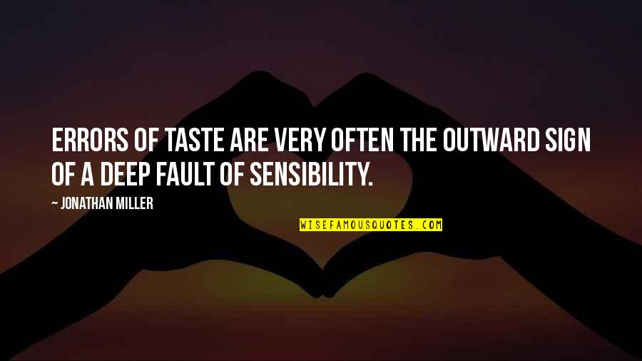 Very Often Quotes By Jonathan Miller: Errors of taste are very often the outward