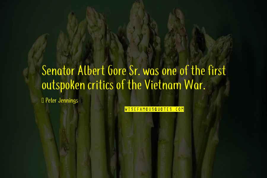 Very Outspoken Quotes By Peter Jennings: Senator Albert Gore Sr. was one of the