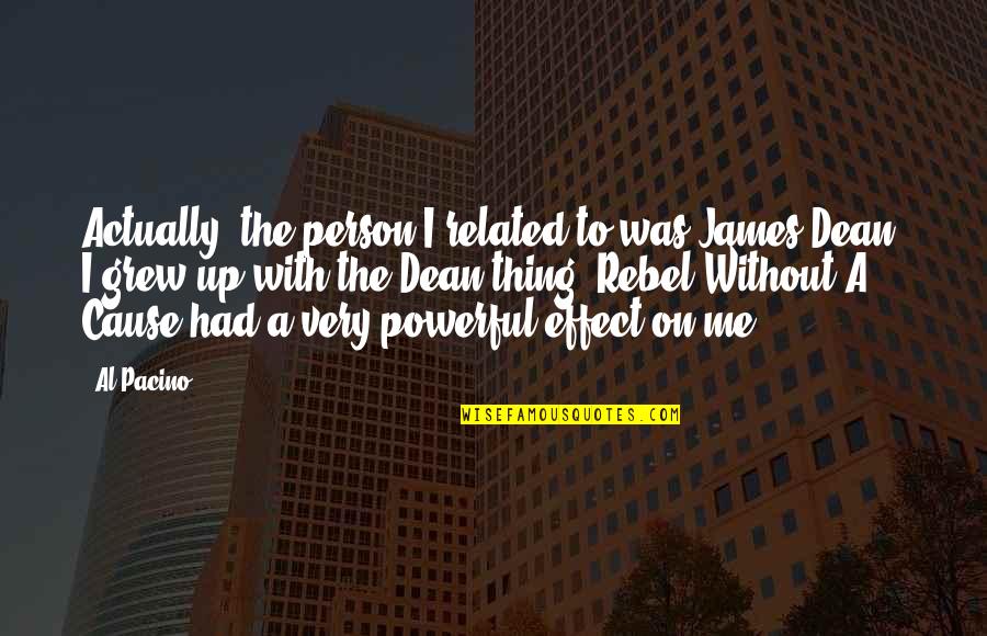 Very Powerful Quotes By Al Pacino: Actually, the person I related to was James
