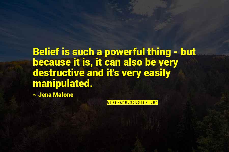 Very Powerful Quotes By Jena Malone: Belief is such a powerful thing - but