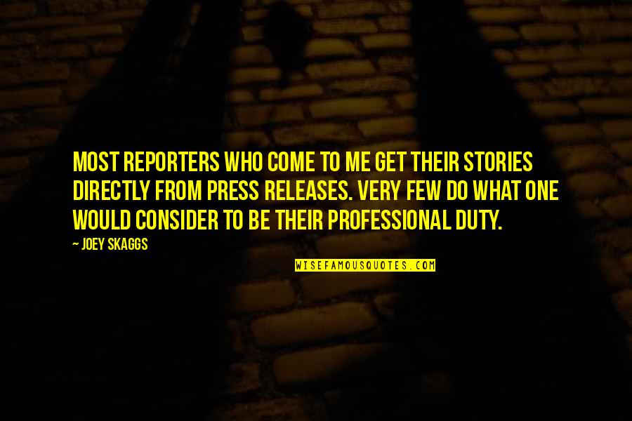 Very Professional Quotes By Joey Skaggs: Most reporters who come to me get their