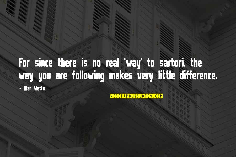 Very Real Quotes By Alan Watts: For since there is no real 'way' to Very Real Quotes By Alan Watts: For since there is no real 'way' to