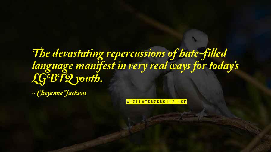 Very Real Quotes By Cheyenne Jackson: The devastating repercussions of hate-filled language manifest in Very Real Quotes By Cheyenne Jackson: The devastating repercussions of hate-filled language manifest in