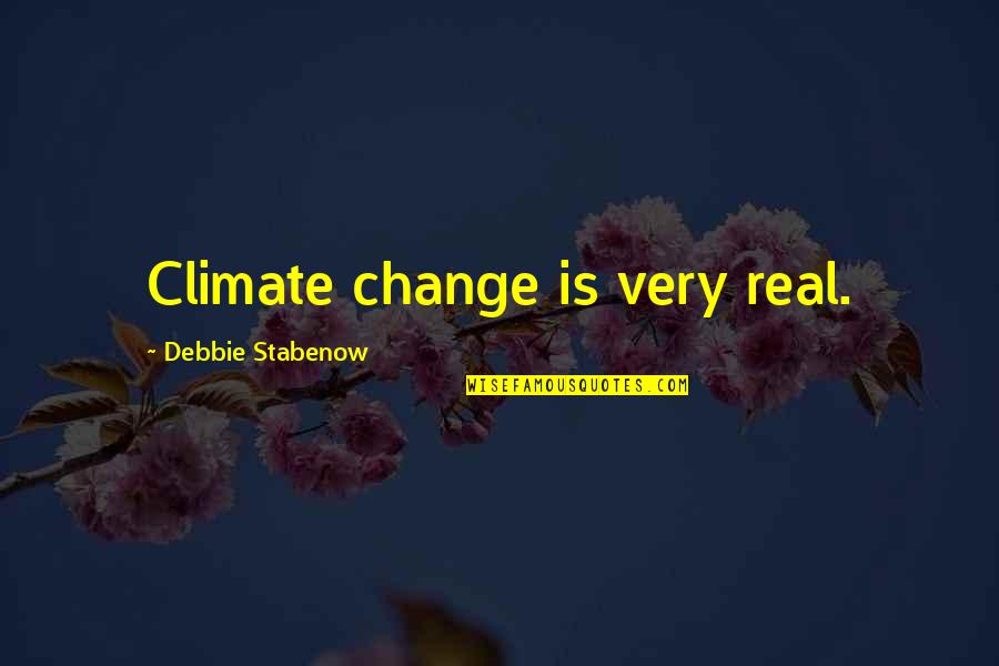Very Real Quotes By Debbie Stabenow: Climate change is very real.