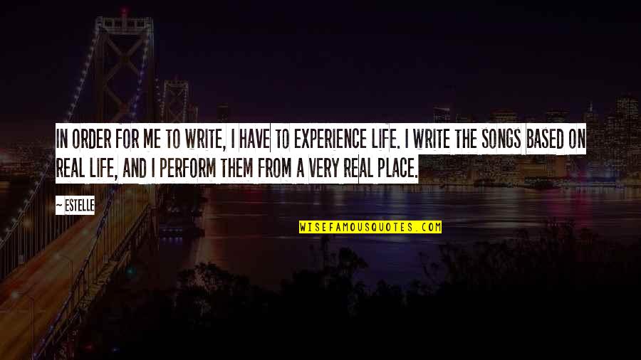 Very Real Quotes By Estelle: In order for me to write, I have Very Real Quotes By Estelle: In order for me to write, I have