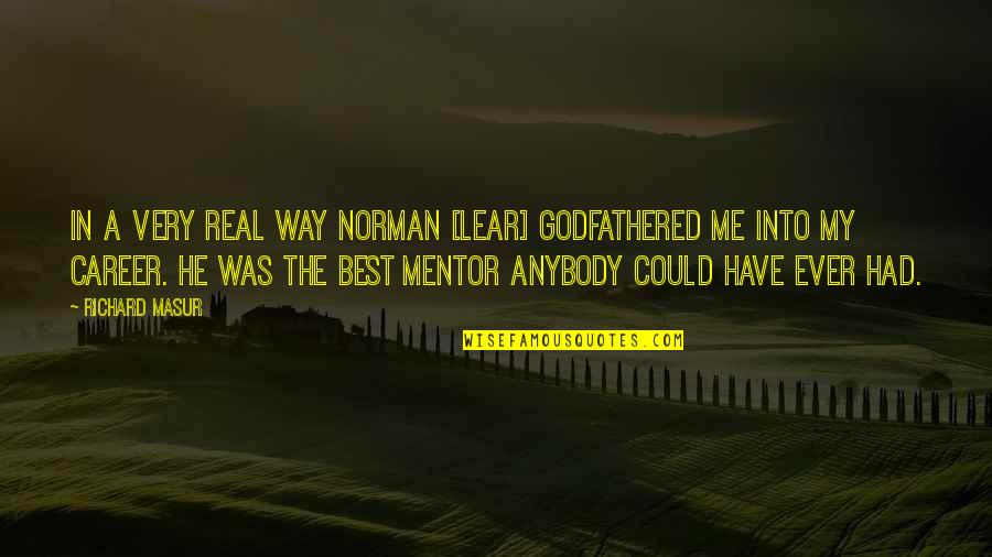Very Real Quotes By Richard Masur: In a very real way Norman [Lear] godfathered
